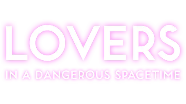危险时空恋人 | Lovers in a Dangerous Spacetime ⭐