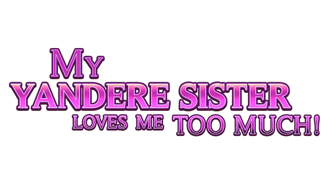 病娇姐姐的「■■」囚禁 | My Yandere Sister loves me too much! LOGO