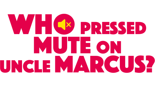 谁闭了马克斯叔叔的麦？| Who Pressed Mute on Uncle Marcus? LOGO