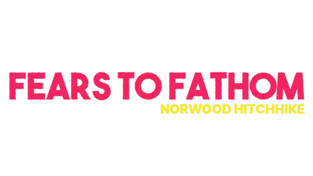 溯源之惧：诺伍德的搭乘者 | Fears to Fathom: Norwood Hitchhike