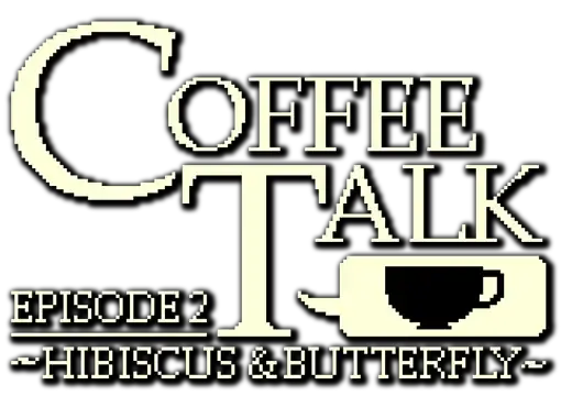 咖啡心语：第二集 – 洛神花与蝴蝶 | Coffee Talk: Episode 2 – Hibiscus & Butterfly LOGO