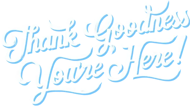 谢天谢地你来了 | Thank Goodness You’re Here! LOGO