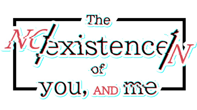 不/存在的你，和我 | The Noexistencen of You and Me