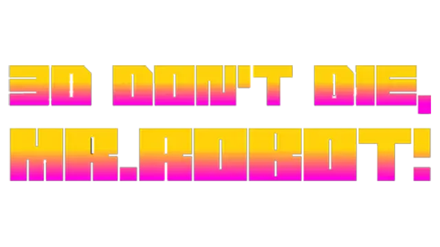 3D机器人先生 | 3D Don’t Die Mr Robot