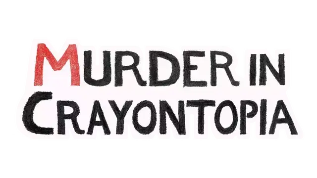 蜡笔国谋杀案 | Murder in Crayontopia