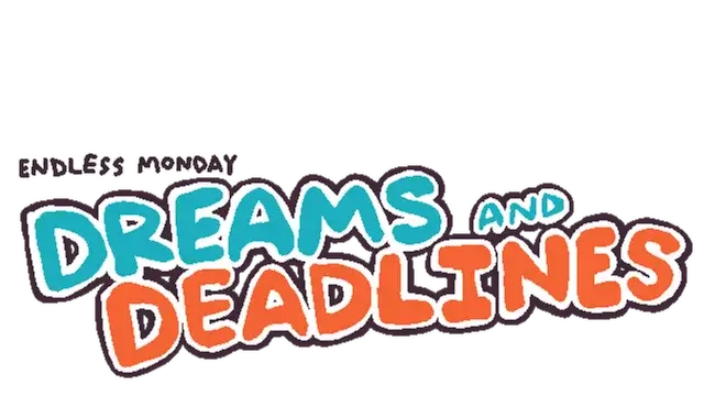 永不结束的星期一：梦想与死线 | Endless Monday: Dreams and Deadlines