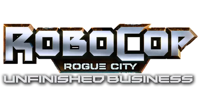 机械战警：暴戾都市 – 未尽之事 | RoboCop: Rogue City – Unfinished Business