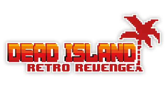 死亡岛：复古风复仇 | Dead Island Retro Revenge