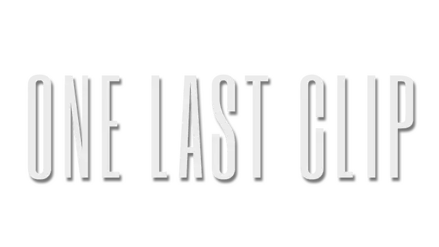 最后的片段 | One Last Clip
