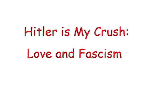 我迷恋的希特勒：爱情与法西斯主义 | Hitler is My Crush: Love and Fascism LOGO