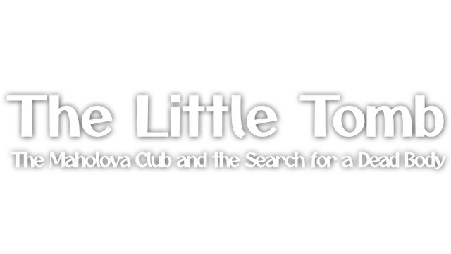 小古坟 | The Little Tomb: The Maholova Club and the Search for a Dead Body LOGO