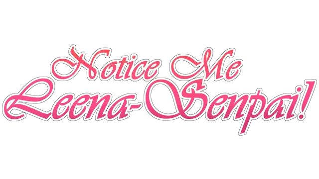 注意我！莉娜前辈！ | Notice me, Leena-senpai!