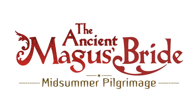 魔法使的新娘：盛夏之幻与梦想之旅 | The Ancient Magus’ Bride: Midsummer Pilgrimage