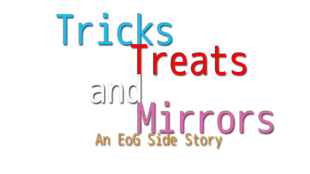 万圣夜营救 | Tricks, Treats and Mirrors – An EoG Side Story