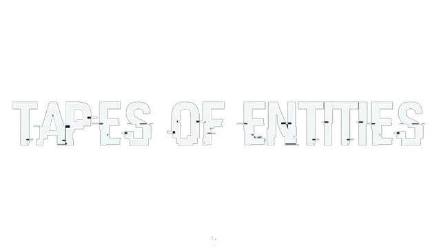 诡影录 | Tapes of Entities