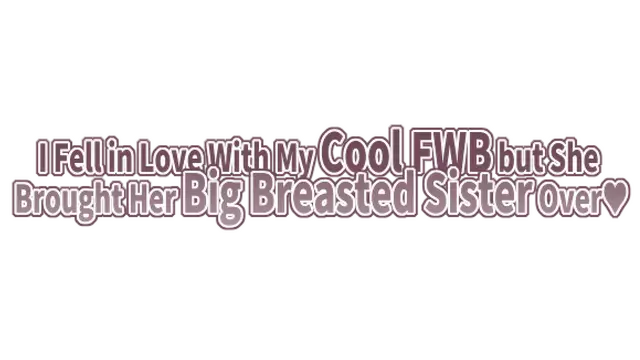 合租公寓的甜蜜漩涡 | I Fell in Love With My Cool FWB but She Brought Her Big Breasted Sister Over LOGO