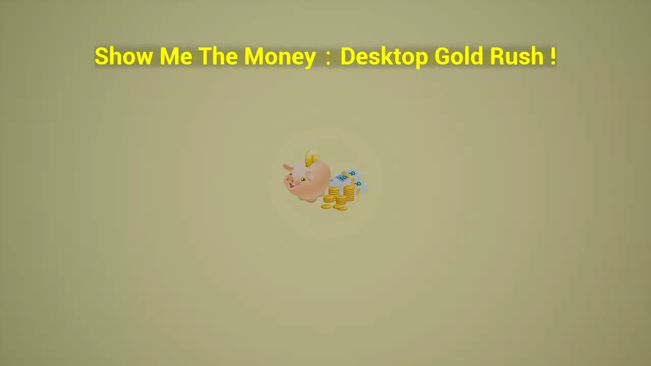 -Show Me The Money:Desktop Gold Rush-游戏截图-好玩游戏库