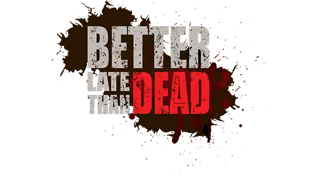 逆境求生 | Better Late Than Dead LOGO