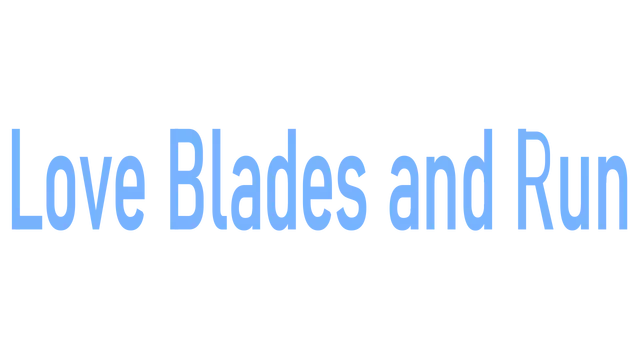 爱情、刀锋与逃亡 | Love Blades and Run LOGO